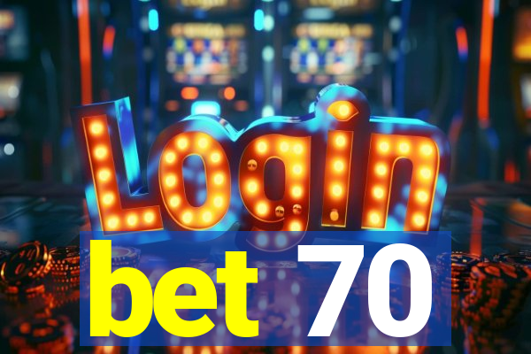 bet 70